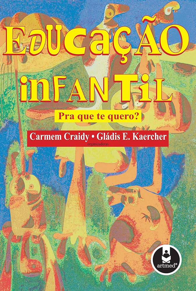 Capa Educação Infantil: pra que te quero?