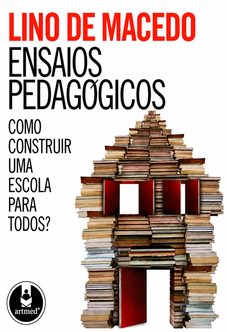 Capa Ensaios Pedagógicos: como construir uma escola para todos? - Lino de Macedo